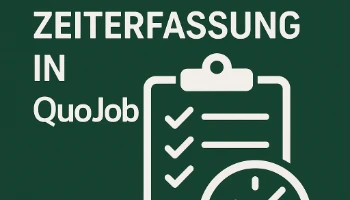QuoJob News: Die Zeiterfassung in QuoJob und ihre Vorteile