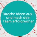 Ideentausch als Erfolgsfaktor in Agenturen