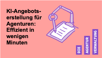 Beitragsbild Grafik mit Text: KI-Angebotserstellung für Agenturen. Effizient in wenigen Minuten